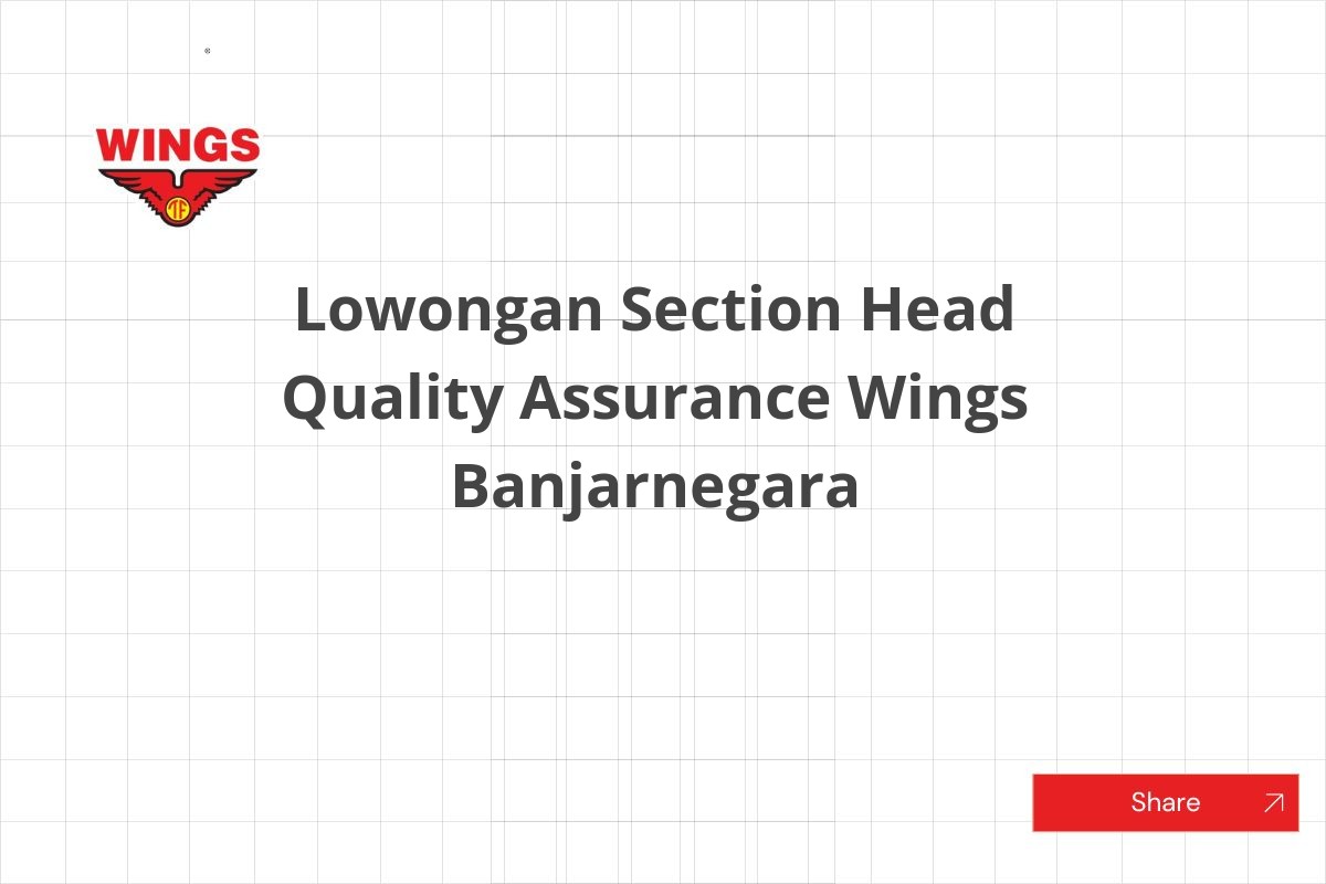 Lowongan Section Head Quality Assurance Wings Banjarnegara