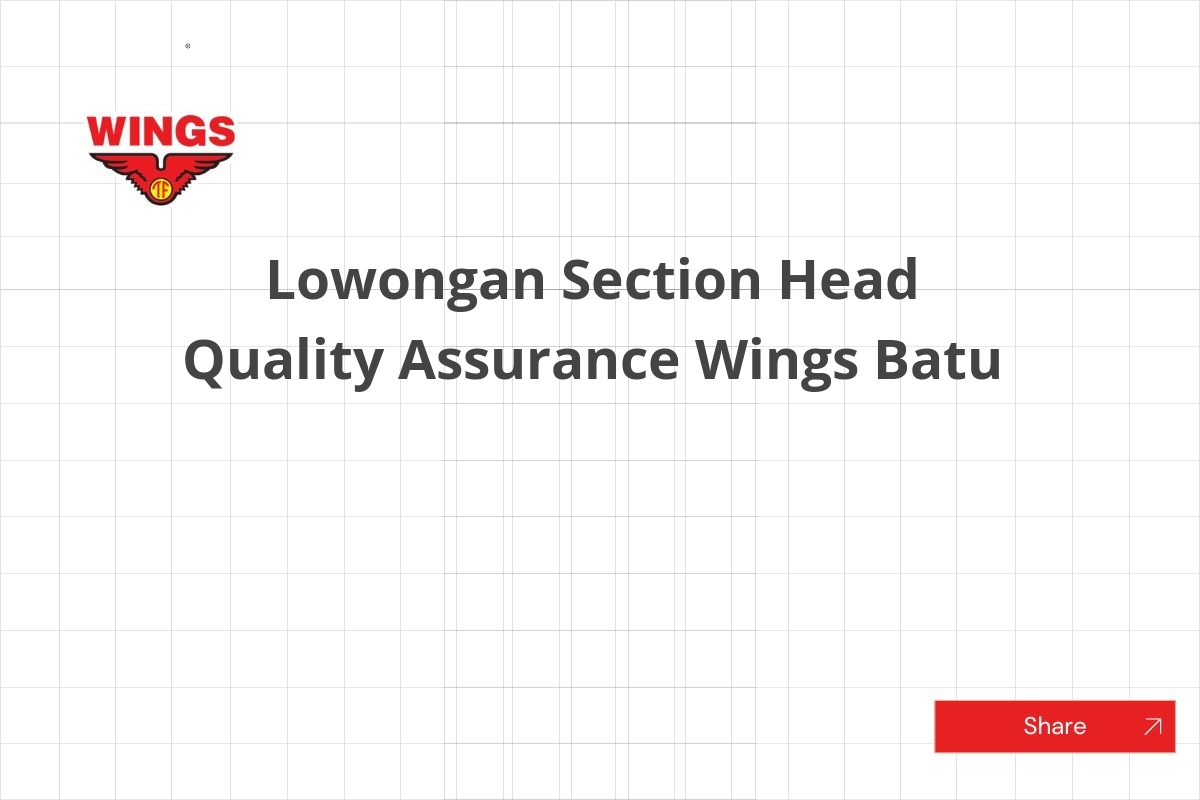 Lowongan Section Head Quality Assurance Wings Batu