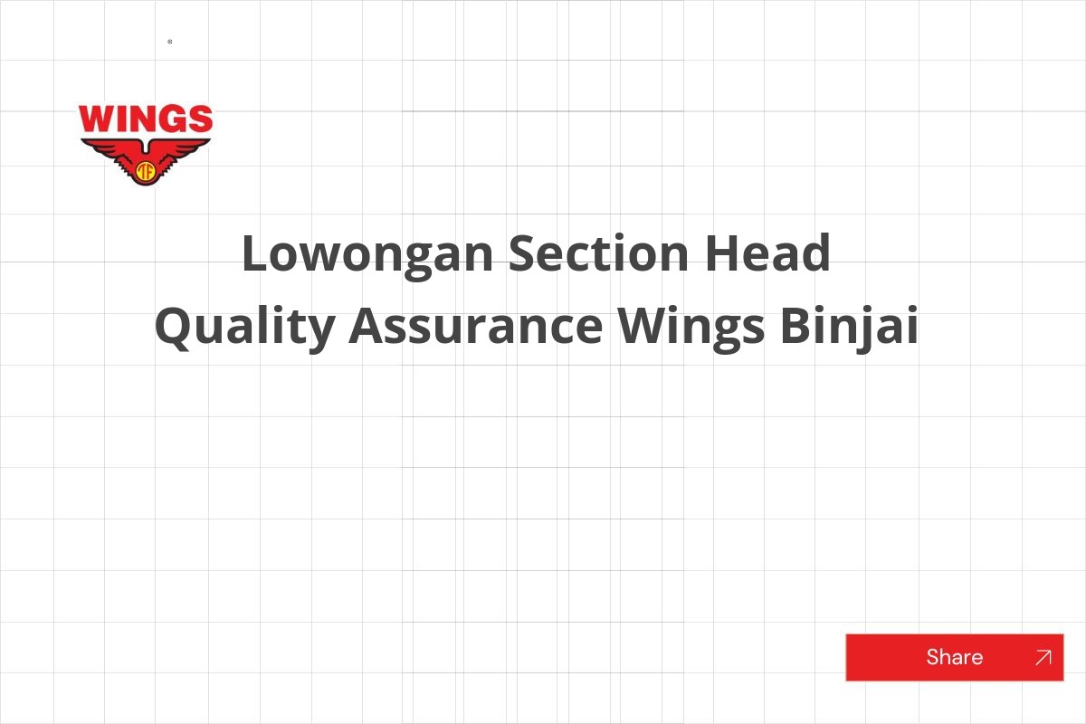 Lowongan Section Head Quality Assurance Wings Binjai