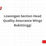 Lowongan Section Head Quality Assurance Wings Bukittinggi