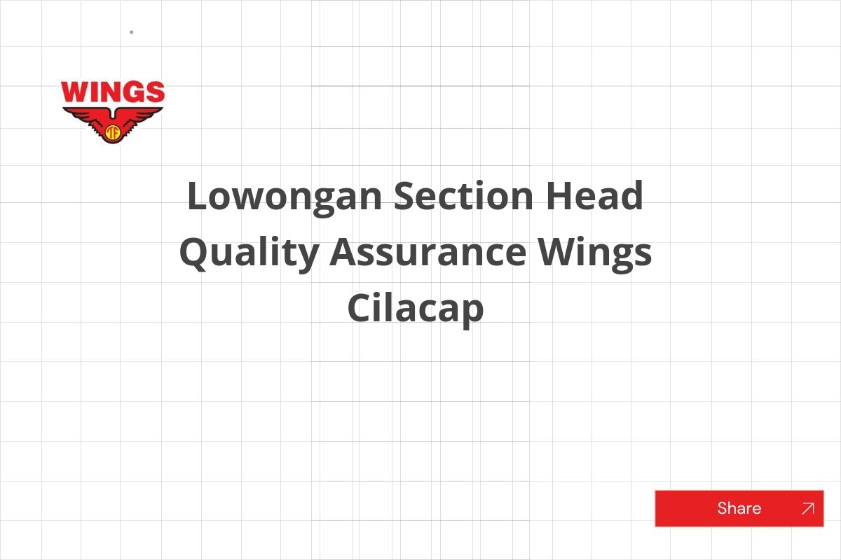 Lowongan Section Head Quality Assurance Wings Cilacap