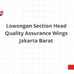 Lowongan Section Head Quality Assurance Wings Jakarta Barat