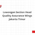 Lowongan Section Head Quality Assurance Wings Jakarta Timur