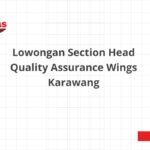 Lowongan Section Head Quality Assurance Wings Karawang