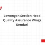 Lowongan Section Head Quality Assurance Wings Kendari