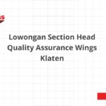 Lowongan Section Head Quality Assurance Wings Klaten