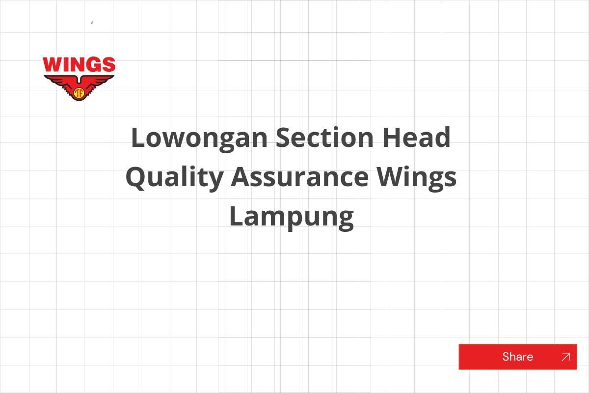 Lowongan Section Head Quality Assurance Wings Lampung