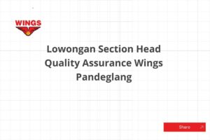 Lowongan Section Head Quality Assurance Wings Pandeglang