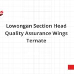Lowongan Section Head Quality Assurance Wings Ternate
