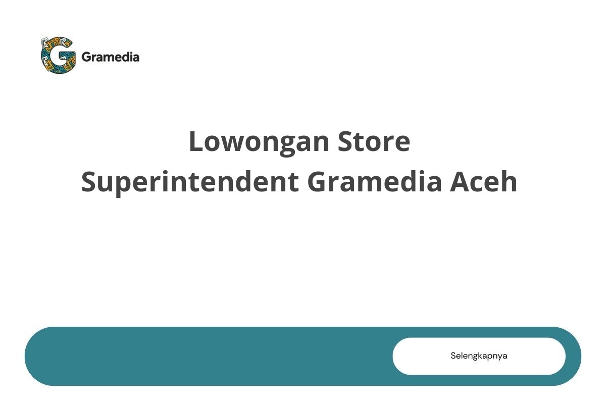 Lowongan Store Superintendent Gramedia Aceh