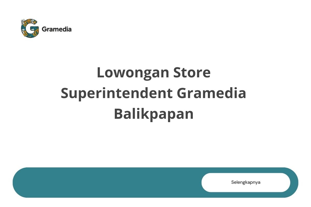 Lowongan Store Superintendent Gramedia Balikpapan
