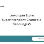 Lowongan Store Superintendent Gramedia BandungssS