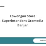 Lowongan Store Superintendent Gramedia Banjar