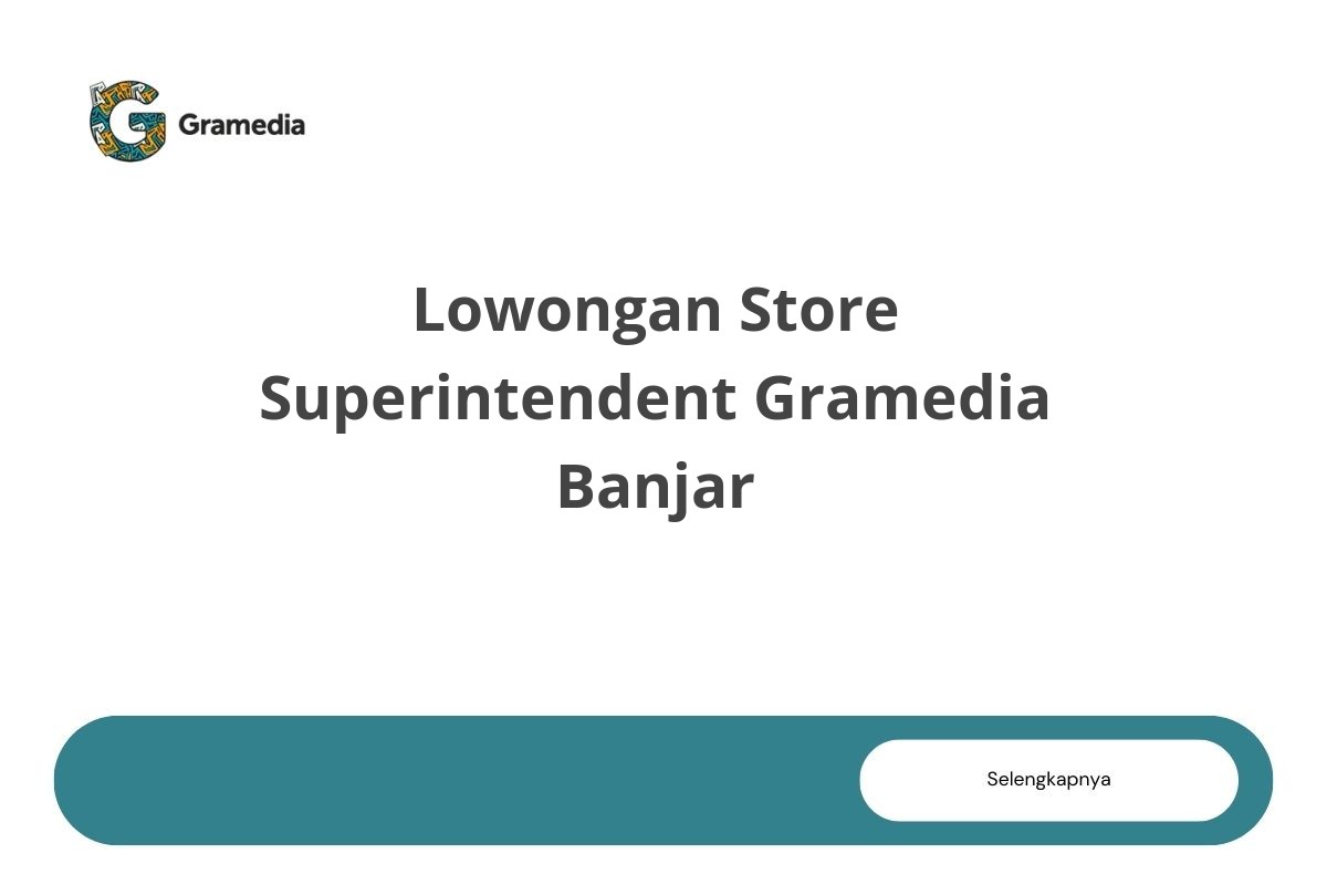 Lowongan Store Superintendent Gramedia Banjar