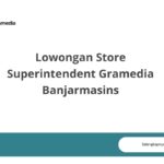 Lowongan Store Superintendent Gramedia Banjarmasins