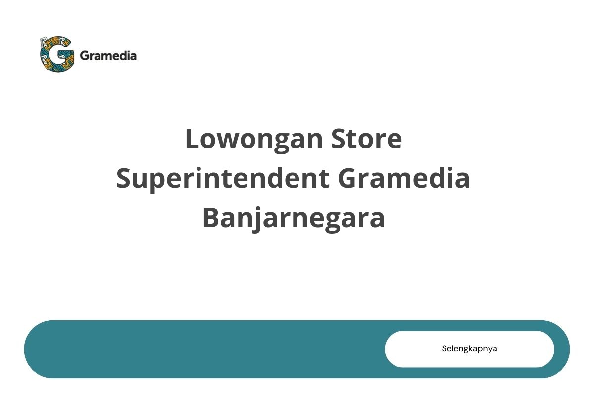 Lowongan Store Superintendent Gramedia Banjarnegara