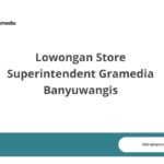 Lowongan Store Superintendent Gramedia Banyuwangis