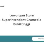 Lowongan Store Superintendent Gramedia Bukittinggi