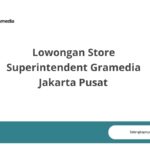 Lowongan Store Superintendent Gramedia Jakarta Pusat