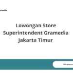 Lowongan Store Superintendent Gramedia Jakarta Timur