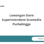 Lowongan Store Superintendent Gramedia Purbalingga