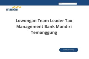 Lowongan Team Leader Tax Management Bank Mandiri Temanggung